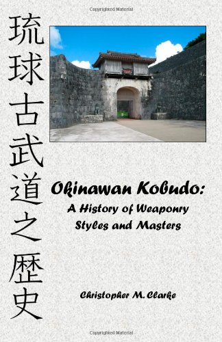 Okinawan Kobudo: A History of Weaponry Styles and Masters von CreateSpace Independent Publishing Platform