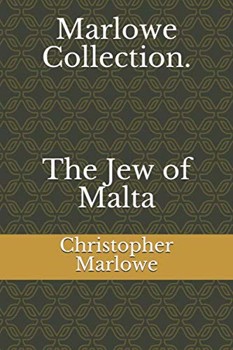 Marlowe Collection. The Jew of Malta Marlowe Collection. The Jew of Malta