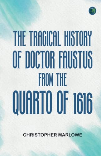 The Tragical History of Doctor Faustus From the Quarto of 1616 von Zinc Read