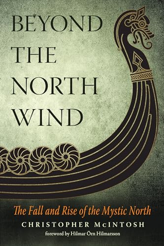Beyond the North Wind: The Fall and Rise of the Mystic North von Weiser Books