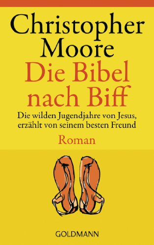 Die Bibel nach Biff. Die wilden Jugendjahre von Jesus, erzählt von seinem besten Freund von Goldmann TB