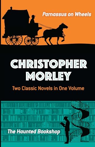 Christopher Morley: Two Classic Novels in One Volume: Parnassus on Wheels and the Haunted Bookshop von Dover Publications