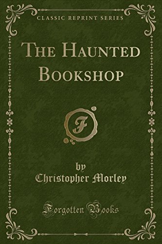 The Haunted Bookshop (Classic Reprint) von Forgotten Books