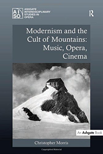 Modernism and the Cult of Mountains: Music, Opera, Cinema (Ashgate Interdisciplinary Studies in Opera) von Routledge