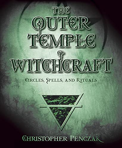 The Outer Temple of Witchcraft: Circles, Spells, and Rituals (Christopher Penczak's Temple of Witchcraft) von Llewellyn Publications