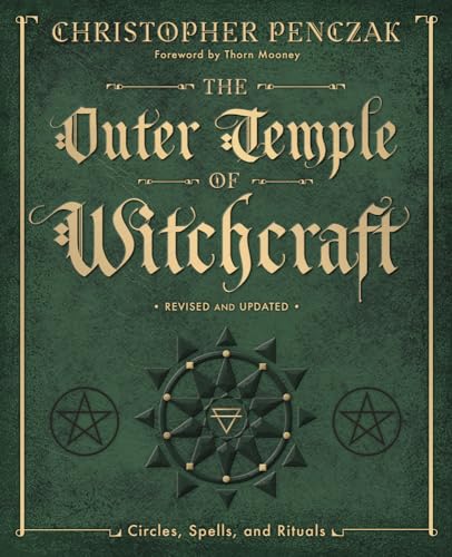 The Outer Temple of Witchcraft: Circles, Spells and Rituals (Christopher Penczak's Temple of Witchcraft)