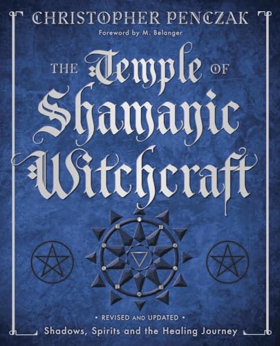 The Temple Of Shamanic Witchcraft: Shadows, Spirits, And The Healing Journey (Christopher Penczak's Temple of Witchcraft)