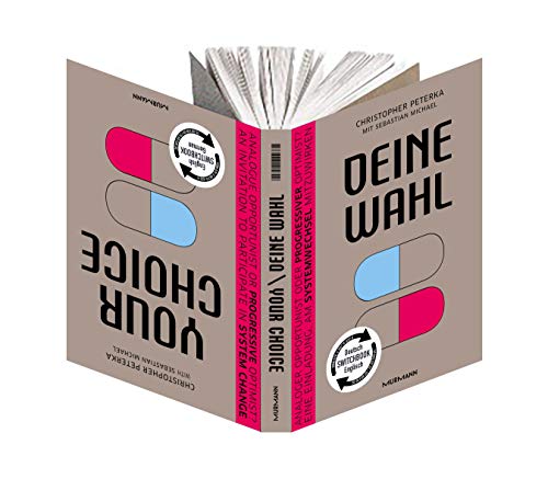 Deine Wahl / Your Choice – Zweisprachiges Wendebuch Deutsch / Englisch: Analoger Opportunist oder progressiver Optimist? Eine Einladung, am Systemwechsel mitzuwirken von Murmann Publishers