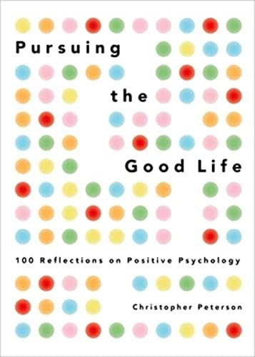 Pursuing the Good Life: 100 Reflections on Positive Psychology von Oxford University Press, USA