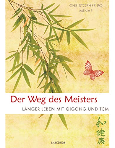 Der Weg des Meisters: Länger leben mit Qigong und TCM von ANACONDA