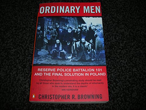 Ordinary Men: Reserve Police Battalion 11 and the Final Solution in Poland von Penguin