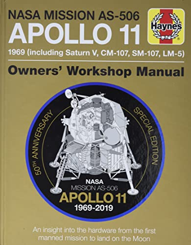 NASA Mission As-506 Apollo 11 1969 (Including Saturn V, CM-107, Sm-107, LM-5): 50th Anniversary Special Edition - An Insight Into the Hardware from ... to Land on the Moon (Owners Workshop Manual) von Motorbooks International