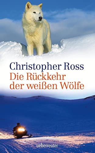 Die Rückkehr der weißen Wölfe von Ueberreuter Verlag