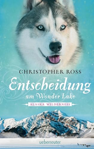 Alaska Wilderness - Entscheidung am Wonder Lake von Ueberreuter Verlag