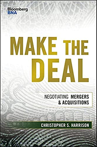Make the Deal: Negotiating Mergers & Acquisitions (Bloomberg BNA)