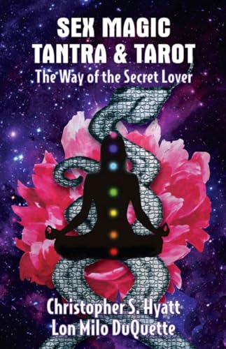 Sex Magic, Tantra & Tarot: The Way of the Secret Lover
