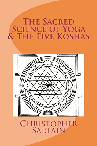The Sacred Science of Yoga & The Five Koshas von Createspace Independent Publishing Platform