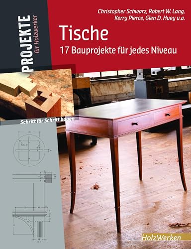 Tische: 17 Bauprojekte für jedes Niveau (HolzWerken) von Vincentz Network GmbH & C