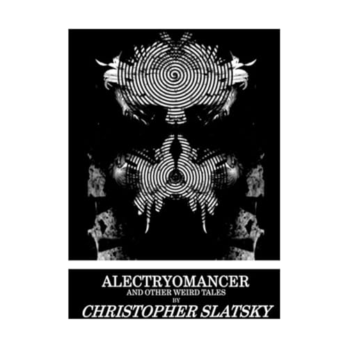 Alectryomancer and Other Weird Tales Alectryomancer and Other Weird Tales von Dynatox Ministries