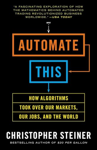 Automate This: How Algorithms Took Over Our Markets, Our Jobs, and the World von Portfolio