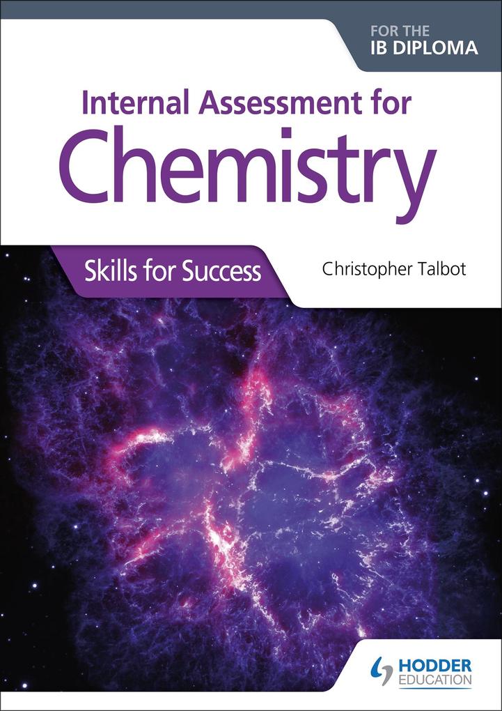 Internal Assessment for Chemistry for the IB Diploma: Skills for Success von Hodder Education Group