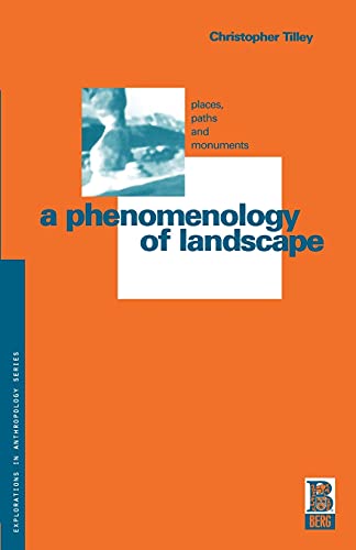 A Phenomenology of Landscape: Places, Paths and Monuments (Explorations in Anthropology)