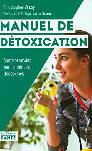 Manuel de détoxication : Santé et vitalité par l'élimination des toxines