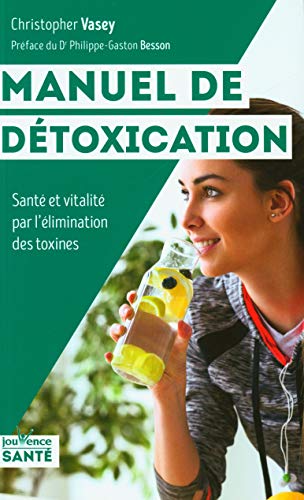 Manuel de détoxication : Santé et vitalité par l'élimination des toxines von JOUVENCE