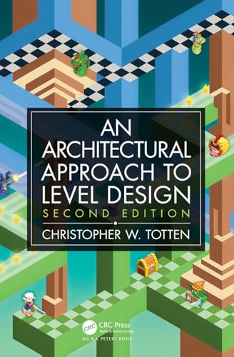 An Architectural Approach to Level Design: Second Edition von CRC Press
