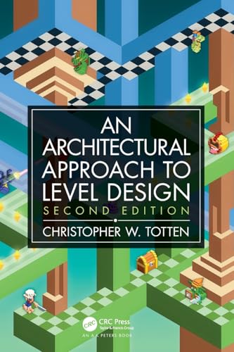 An Architectural Approach to Level Design: Second edition von CRC Press