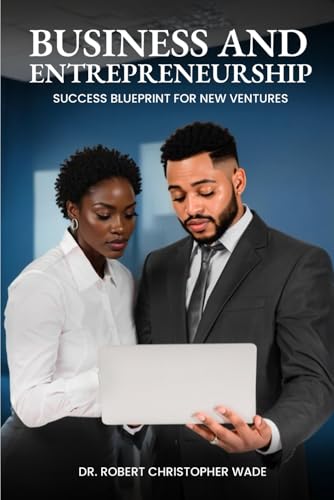 Business and Entrepreneurship Success Blueprint for New Ventures: A Comprehensive Guide to Building and Scaling a Thriving Startup Business and Entrepreneurship Success Blueprint for New Ventures: A Comprehensive Guide to Building and Scaling a Thriving Startup von Self Publisher