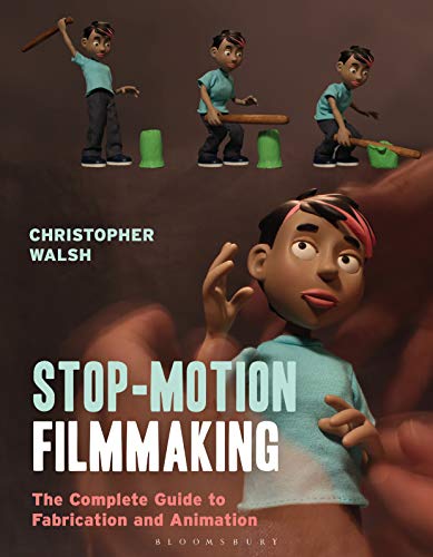 Stop Motion Filmmaking: The Complete Guide to Fabrication and Animation (Required Reading Range)