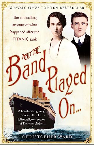 And the Band Played On: The enthralling account of what happened after the Titanic sank: The enthralling account of what happened after the Titanic sank von HODDER & STOUGHTON INGLES