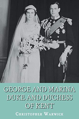 George and Marina: Duke and Duchess of Kent von Albert Bridge Books