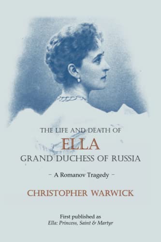 The Life and Death of Ella Grand Duchess of Russia: A Romanov Tragedy von Albert Bridge Books