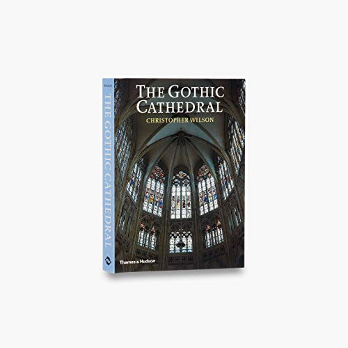 The Gothic Cathedral: The Architecture of the Great Church 1130-1530 von Thames & Hudson