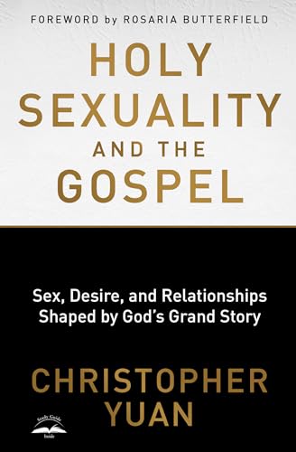 Holy Sexuality and the Gospel: Sex, Desire, and Relationships Shaped by God's Grand Story von Multnomah