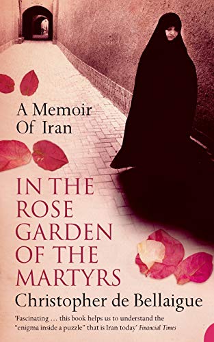 In the Rose Garden of the Martyrs: A Memoir of Iran von Harper Perennial