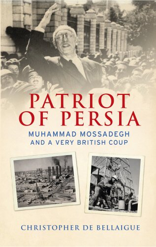 Patriot of Persia: Muhammad Mossadegh and a Very British Coup von Bodley Head