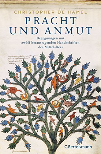 Pracht und Anmut: Begegnungen mit zwölf herausragenden Handschriften des Mittelalters