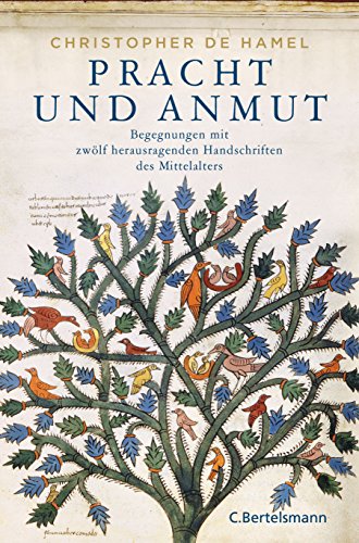 Pracht und Anmut: Begegnungen mit zwölf herausragenden Handschriften des Mittelalters Pracht und Anmut: Begegnungen mit zwölf herausragenden Handschriften des Mittelalters