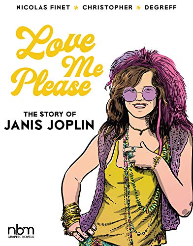 Love Me Please: The Story of Janis Joplin (NBM Comics Biographies) von Nantier Beall Minoustchine Publishing