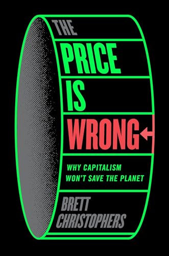 The Price is Wrong: Why Capitalism Won't Save the Planet von Verso