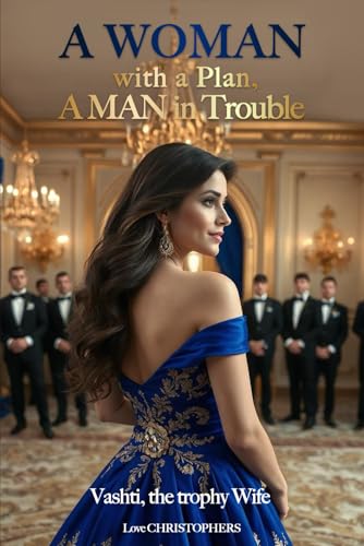 A Woman with a Plan, A Man in Trouble: Vashti, The Trophy Wife A Woman with a Plan, A Man in Trouble: Vashti, The Trophy Wife von Independently published