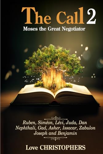 The Call: Moses the Great Negotiator The Call: Moses the Great Negotiator von Independently published
