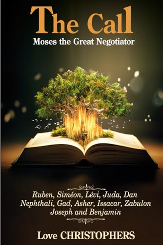 The Call: Moses the Great Negotiator: Book 1 of 2 The Call: Moses the Great Negotiator: Book 1 of 2 von Independently published