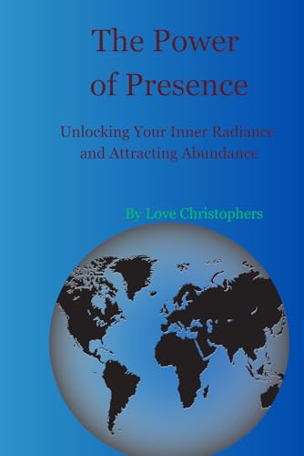 The Power of Presence: Unlocking Your Inner Radiance and Attracting Abundance The Power of Presence: Unlocking Your Inner Radiance and Attracting Abundance von Independently published