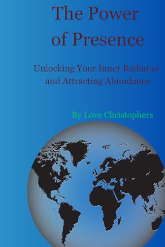 The Power of Presence: Unlocking Your Inner Radiance and Attracting Abundance The Power of Presence: Unlocking Your Inner Radiance and Attracting Abundance von Independently published