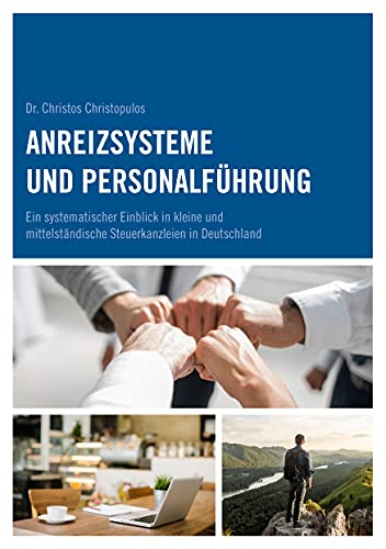 Anreizsysteme und Personalführung: Ein systematischer Einblick in kleine und mittelständische Steuerkanzleien in Deutschland von Books on Demand GmbH