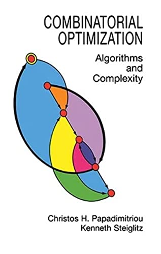 Combinatorial Optimization: Algorithms and Complexity (Dover Books on Computer Science)